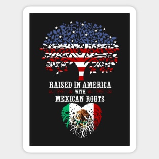 Raised in America with Mexican Roots. Sticker